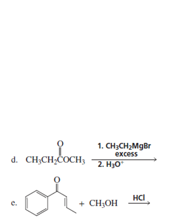 1. CHзCH2MgBr
excess
d. CH;CH2COCH3
2. Нзо"
of
HCI
CH;OH
е.
+
