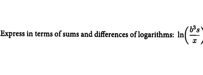 Express in terms of sums and differences of logarithms:
