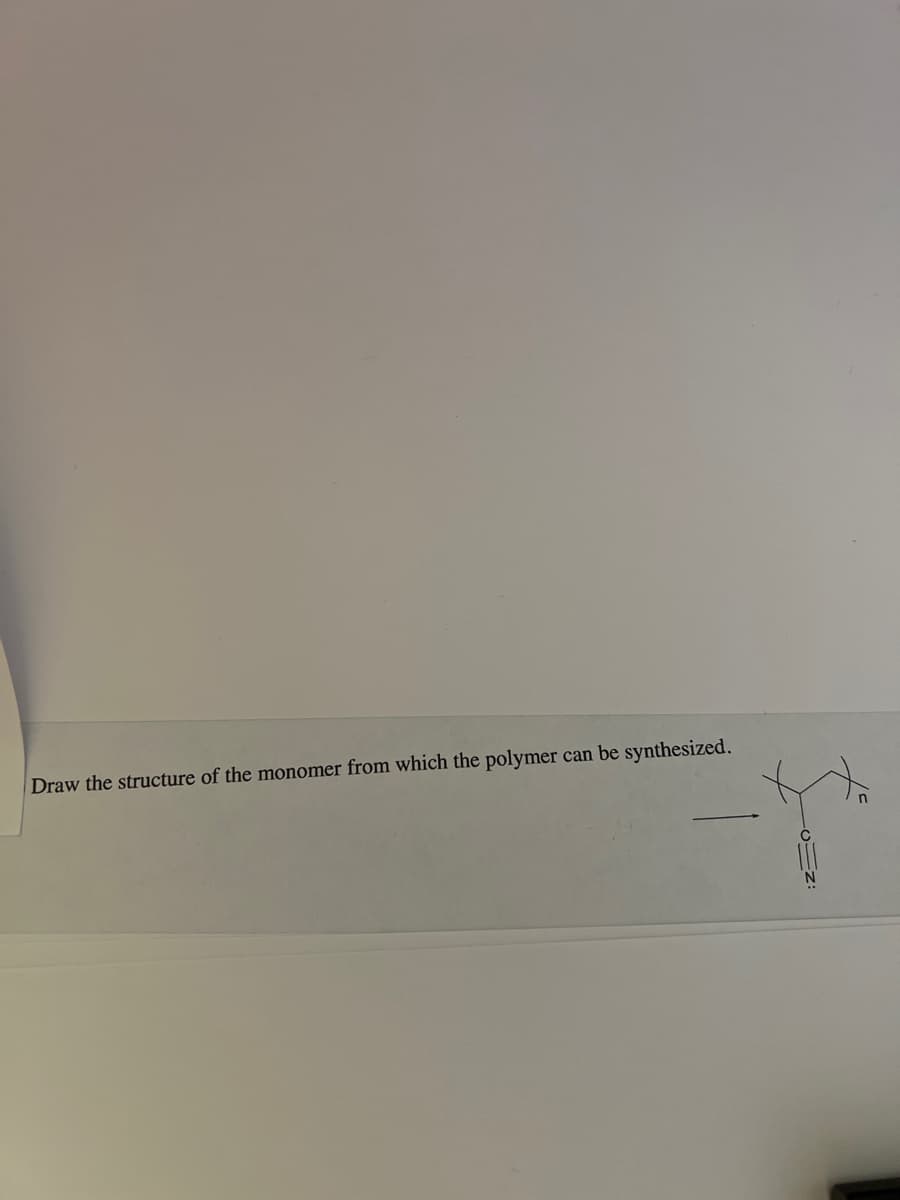 Draw the structure of the monomer from which the polymer can be synthesized.
-OIN