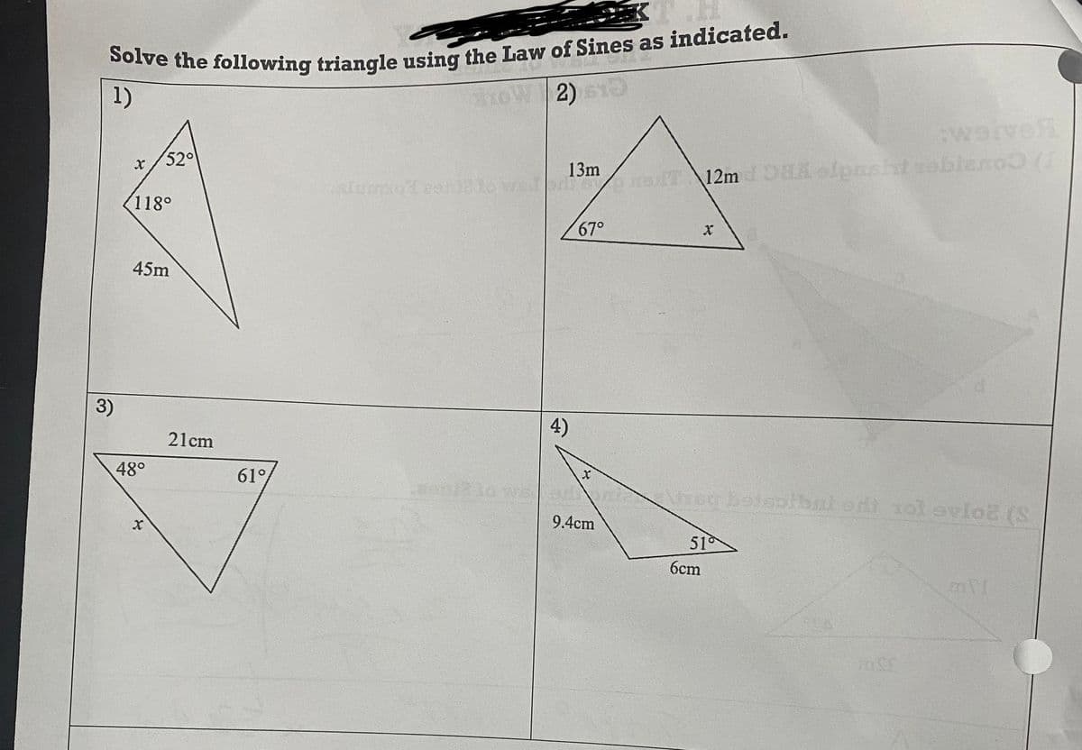 Solve the following triangle using the Law of Sines as indicated.
1)
HOW 2) 510
3)
118°
52°
45m
48°
X
21cm
61°
13m
A
d
67°
4)
X
:werven
12m A elpasht sebleno (1
soul? 10 we onthsq bolsotbal ont rol ovio? (S
9.4cm
51
6cm