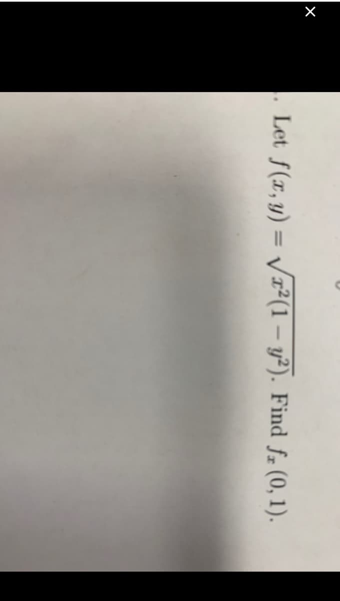 X
Let f(x, y) = /T²(1 – y²). Find fz (0, 1).
%3D
