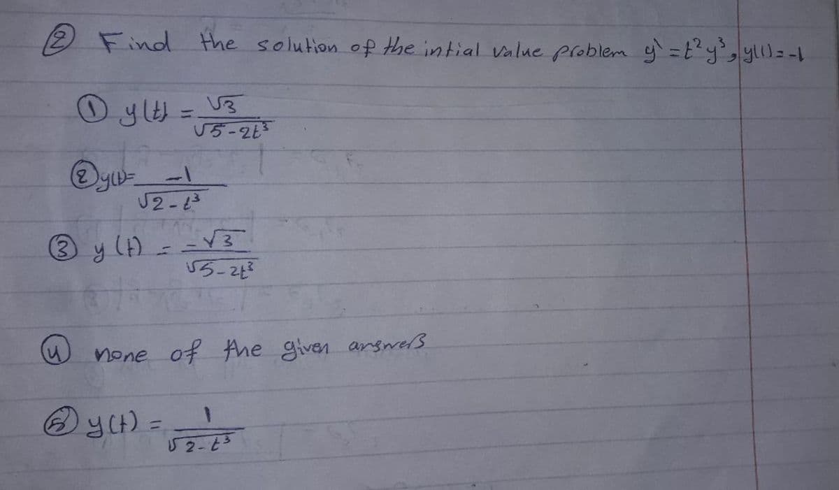 2 Find the solution off the intial value problem y=ty, ylll=-1
U5-2E
J2-13
(3 y ()
W none of Ahe given answerß
Oy) =
52-63

