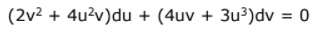 (2v2 + 4u?v)du + (4uv + 3u³)dv = 0
