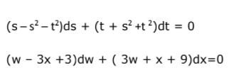 (s-s?- t)ds + (t + s? +t ?)dt = 0
(w - 3x +3)dw + ( 3w + x + 9)dx=0

