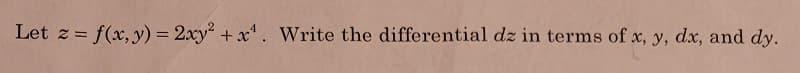 Let z = f(x,y) = 2xy + x. Write the differential dz in terms of x, y, dx, and dy.
