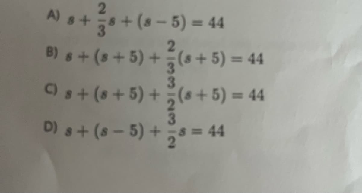 2
A) 8+8+ (8-5) = 44
B) 8+ (8 + 5) +
C) 8+ (8 + 5) +
D) 8+ (8-5) +
2
2
(8 + 5) = 44
(8 +5) = 44
8 = 4
44