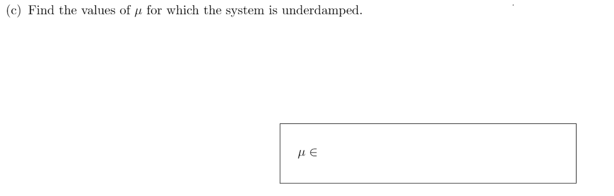 (c) Find the values of u for which the system is underdamped.
