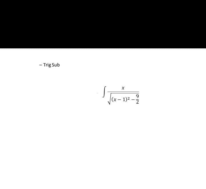 - Trig Sub
9
(x – 1)2 .
