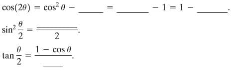 cos(20) = cos? e
- 1 = 1 -
sin?
2
2
1
Cos e
tan
