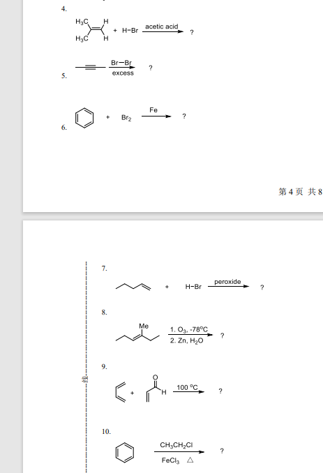 4.
H3C
H
+ H-Br
H
аcetic acid
H3C
Br-Br
excess
5.
Fe
Br2
?
第4页共8
7.
pегоxide
H-Br
8.
Me
1. Оз, -78°C
2. Zn, H20
100 °C
10.
CH;CH,CI
FeCls Д
