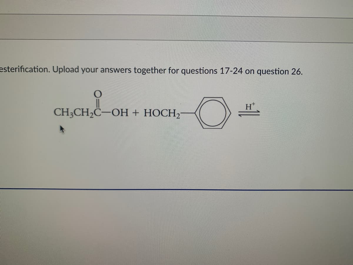 esterification. Upload your answers together for questions 17-24 on question 26.
CH-CH-C-ОН + НОСН
