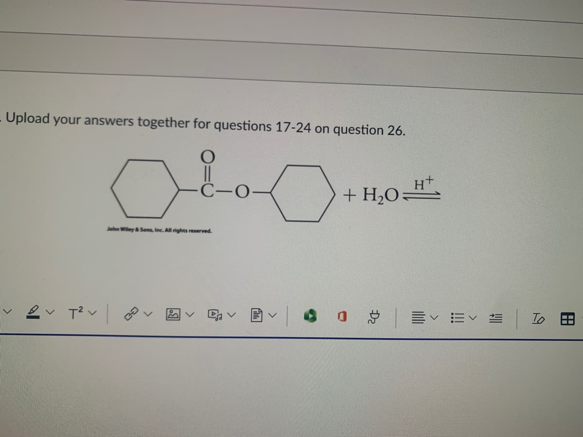 Upload your answers together for questions 17-24 on question 26.
-0-
+ H,0=
John Wiley &Sons, Inc. All rights reserved.
Ev E To
田
