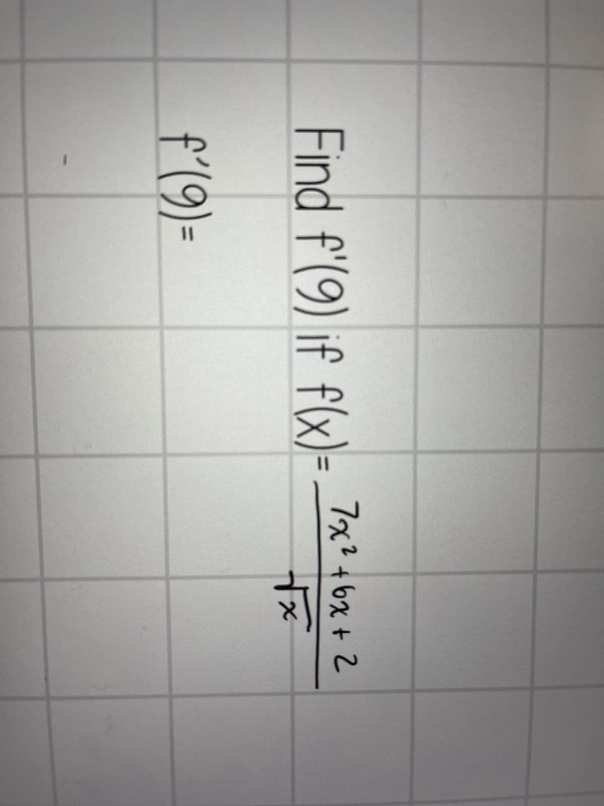 Find f'(9) if f(x)=
f'(9) =
7x² +6x + 2
√x