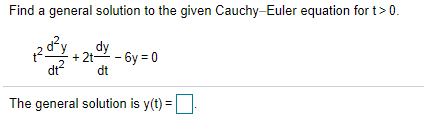 **Problem Statement:**

Find a general solution to the given Cauchy–Euler equation for \( t > 0 \).

\[
t^2 \frac{d^2 y}{dt^2} + 2t \frac{dy}{dt} - 6y = 0
\]

**Solution Form:**

The general solution is \( y(t) = \) [ ]

**Explanation:**

This problem involves solving a second-order linear homogeneous differential equation with variable coefficients, known as the Cauchy–Euler equation. The structure of this equation is well-suited for solutions involving power functions or exponential functions, typically tackled using substitution methods or by assuming solutions of the form \( y(t) = t^m \), where \( m \) is a constant to be determined.