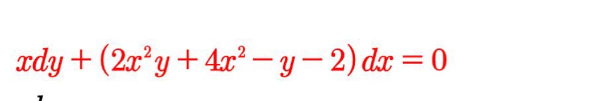 ædy+(2x²y+4x² – y – 2) dr = 0
-
