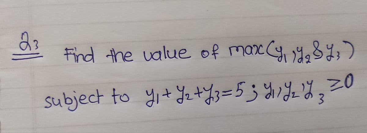 Find the ualue of marx (y,%3)
subject to y,+ Yz+%3=53 YhYL d,>o
20
3.
