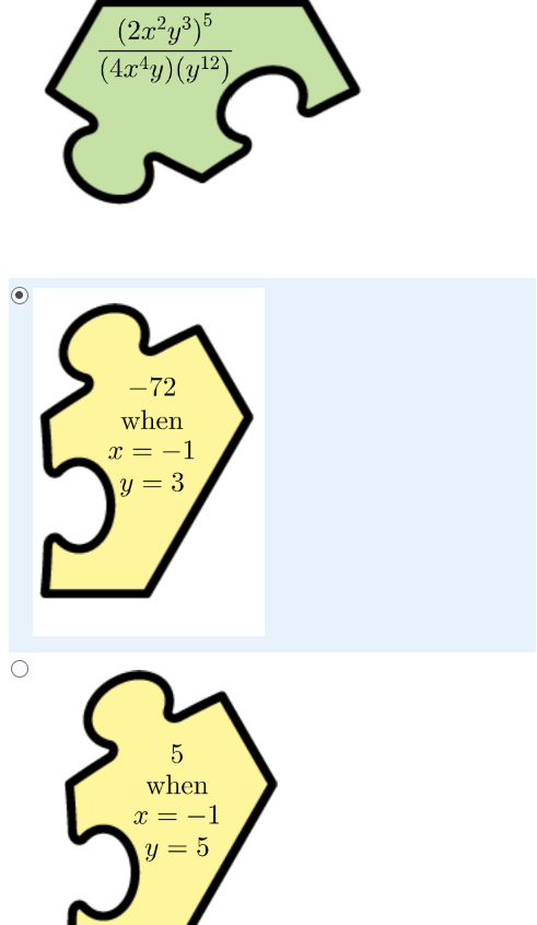 (2x²y³) 5
(4x¹y) (y¹2)
-72
when
x = -1
y = 3
5
when
x = -1
y = 5