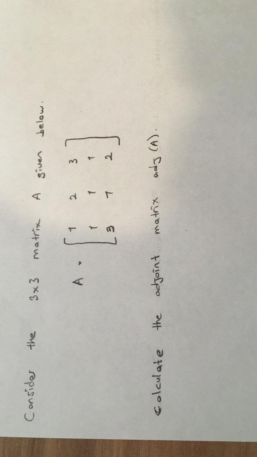 3.
Consider
3x3
matrix
A
the
1
A
て
1.
レ
Colculate
the adjoint
matrix
