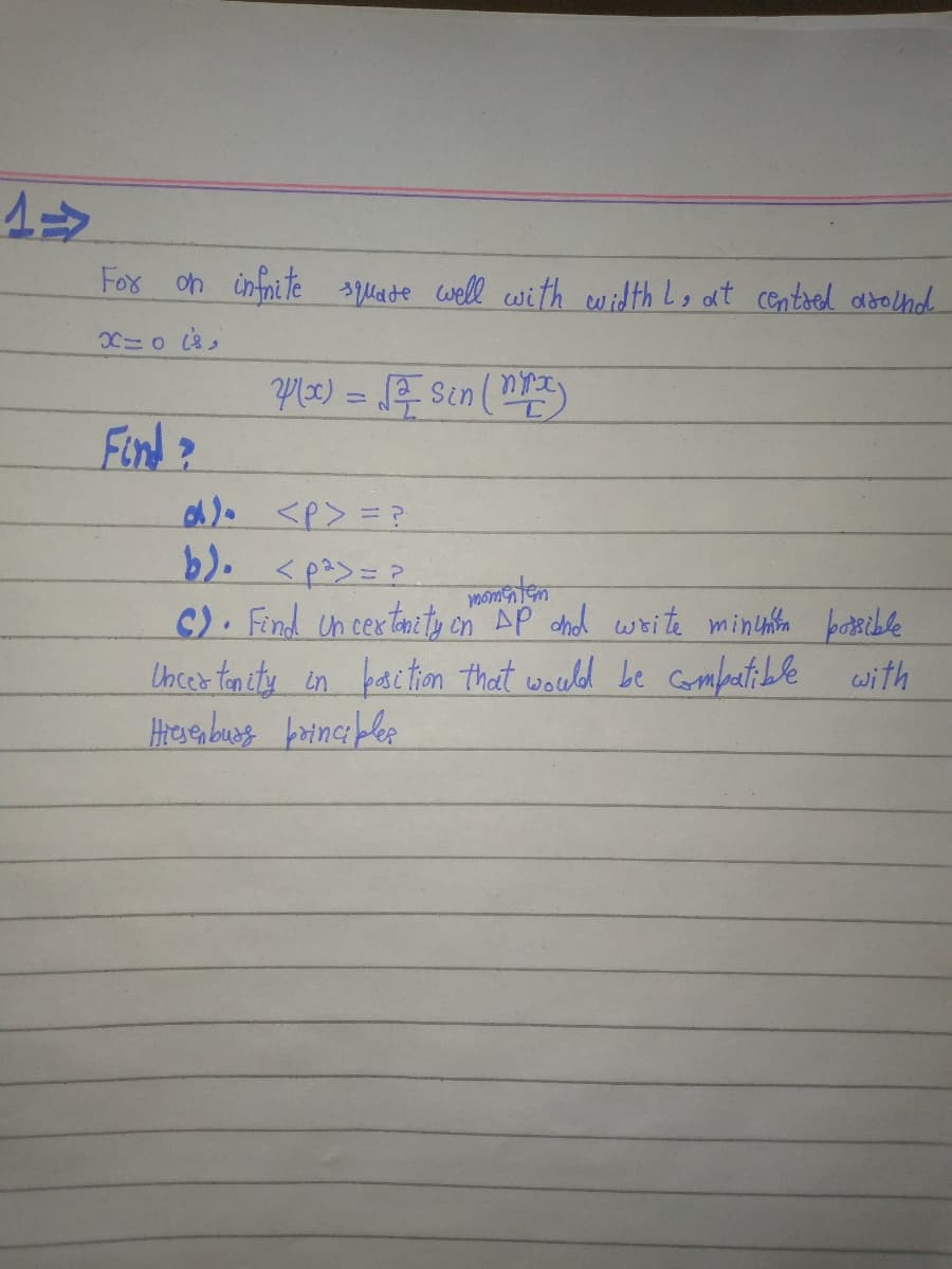 Fox on infnite squate well with width Lo at centsed abolnd
Px) = Sen ()
Find ?
d). <P> = ?
C). Find n certarity en AP chod write minuhin boteible
Unces tan ity in haction that would be Gomfatible with
