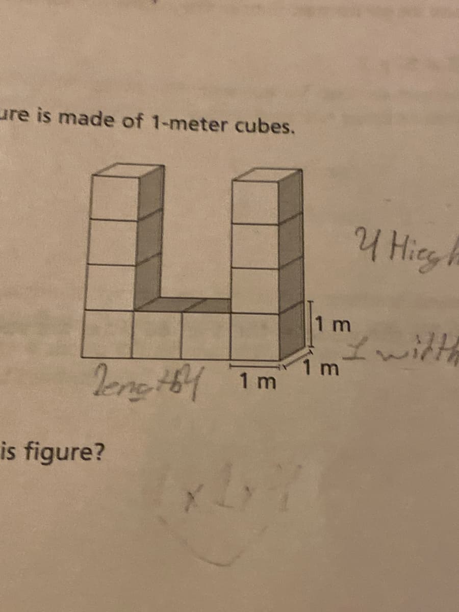 ure is made of 1-meter cubes.
4 Hieg
1 m
Iwitth
1 m
is figure?
