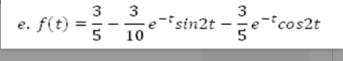 3
-cos2t
3
e. f(t)
'sin2t
10
