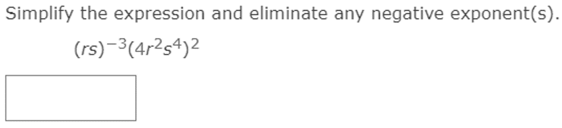 Simplify the expression and eliminate any negative exponent(s).
(rs)-3(4r²54)2