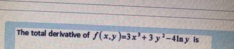 The total derivative of f(x,y)-3x+3 y-4lny is
