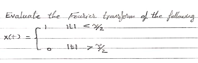 Evaluate the Fourier tyansferm of the followsing
X(+).
%3D
