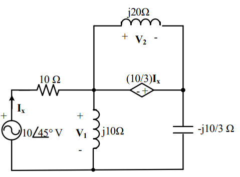 j202
+ V2
10 Ω
(10/3)I,
+
+
O
-j10/3 N
V10/45° V Vị Zj102
