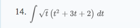 14.
VE (t² + 3t + 2) dt
