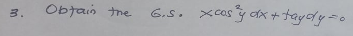 3.
Obtain the
6.S.
sy dx + taydy = 0
xcos