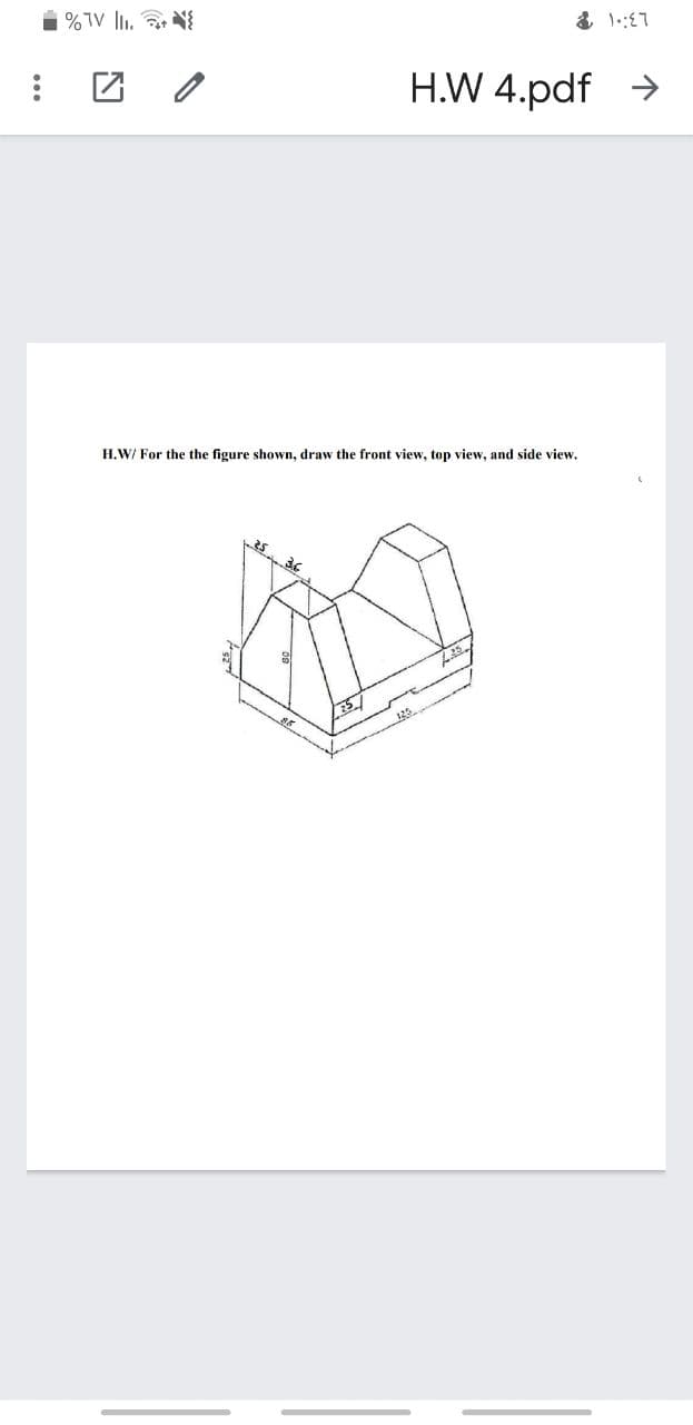 i %TV lI. N{
H.W 4.pdf >
H.W/ For the the figure shown, draw the front view, top view, and side view.
25
25
125
