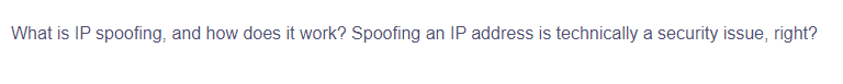 What is IP spoofing, and how does it work? Spoofing an IP address is technically a security issue, right?