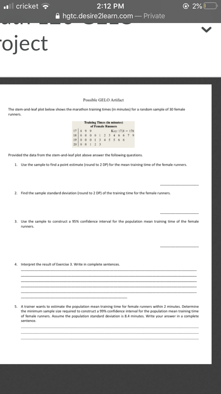 A trainer wants to estimate the population mean training time for female runners within 2 minutes. Determine
the minimum sample size required to construct a 99% confidence interval for the population mean training time
of female runners. Assume the population standard deviation is 8.4 minutes. Write your answer in a complete
sentence.
