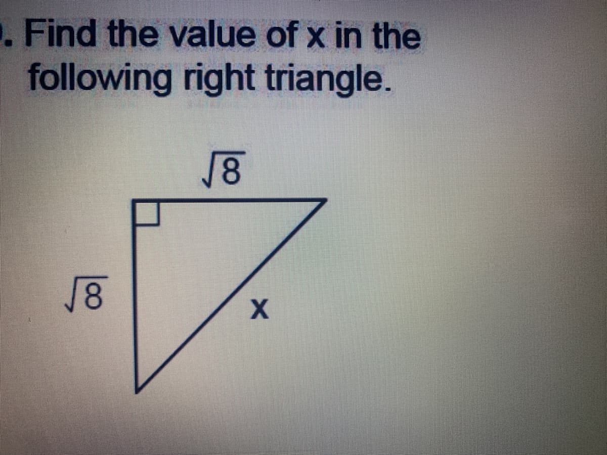 . Find the value of x in the
following right triangle.
18
