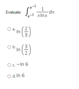 1
Evaluate:
e-3 xInx
xp-
a.
O. -In 6
O d. In 6
