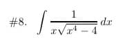 1
dr
rVx* – 4
#8.
