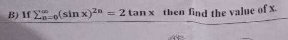 B) If E-o(sin x)2"
2 tan x then find the value of x.
00
|3|
