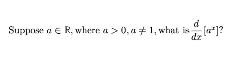 d
Suppose a E R, where a > 0, a + 1, what is [a"]?
dx
