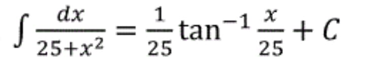 dx
tan
25
-1 X + C
25+x2
25

