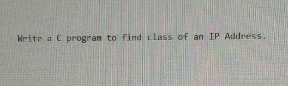 Write a C program to find class of an IP Address.