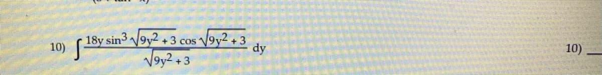 18y sin3 V9y2+ 3
Voy? +3
Voy? +3
10)
dy
10)
