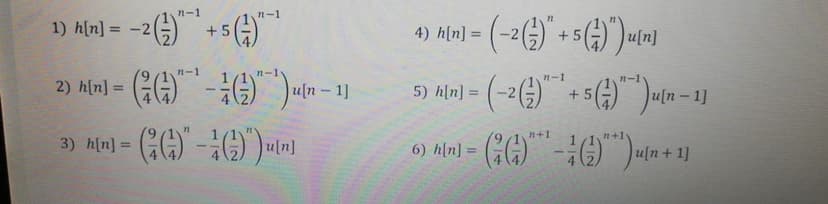 +5 ()
n-1
n-1
1) h[n] = -2(;)
%3D
u[n]
%3D
n-1
u[n-
5)
%3D
+ 5
u[n – 1]
の A-( 0)4p +:
n+1
n+1
%3D
u[n+ 1]
