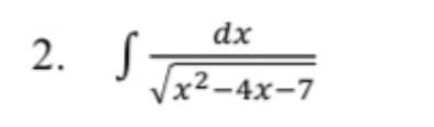 dx
Vx2-4x-7
2. S
