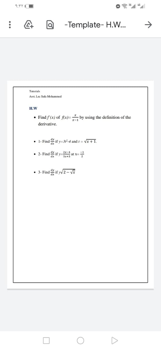 Q -Template- H.W...
Tutorials
Asst. Lec Safa Mohammed
H.W
• Find f (x) of f(x)= by using the definition of the
X-1
derivative.
• 1- Find if y=3r-4 and t = vx + 1.
2x-4
• 2- Find if y= at x=-
• 3- Find 2 if yv
2- VA
