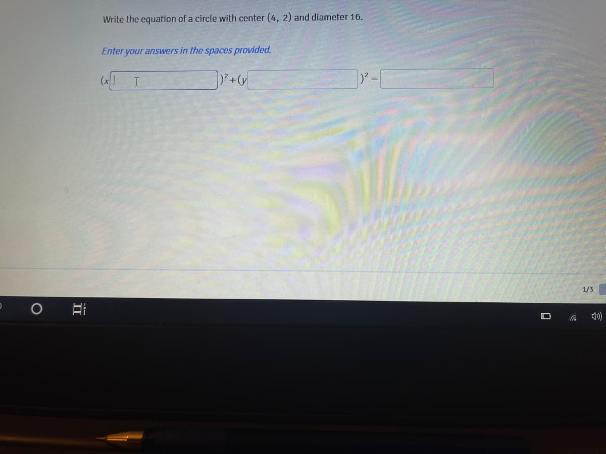 Write the equation of a circle with center (4, 2) and diameter 16.
Enter your answers in the spaces provided.
(* I
)2 =
1/3
