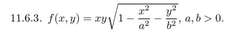 x2
11.6.3. f(x, y) = xy\[1
y?
a, b > 0.
-
-
62
