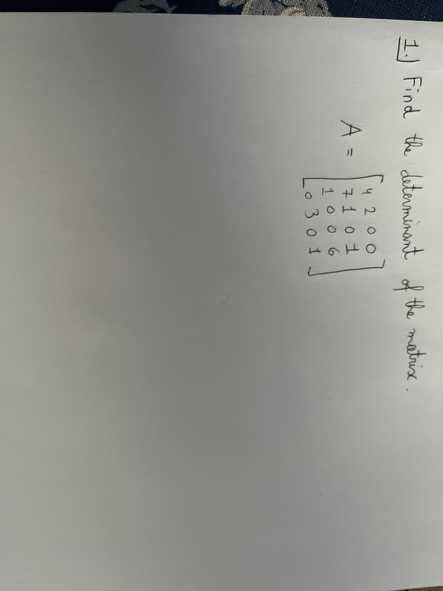 1.) Find the determinant of the matrix
4200
101
1006
A
-
51-10
O
301