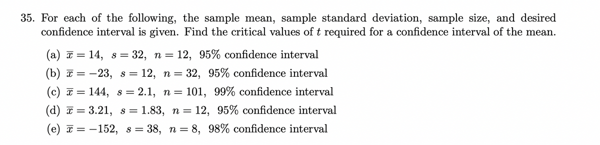 **Problem 35: Confidence Interval Calculation for Various Samples**

For each of the following scenarios, the sample mean (