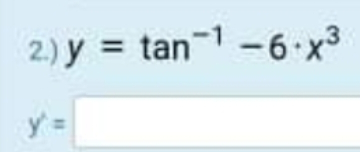 2.) y = tan
1-6.x3
y =
